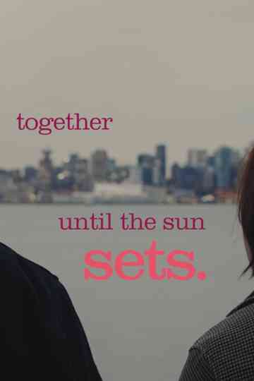 Together Until the Sun Sets Poster