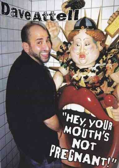 Dave Attell Hey Your Mouths Not Pregnant Poster