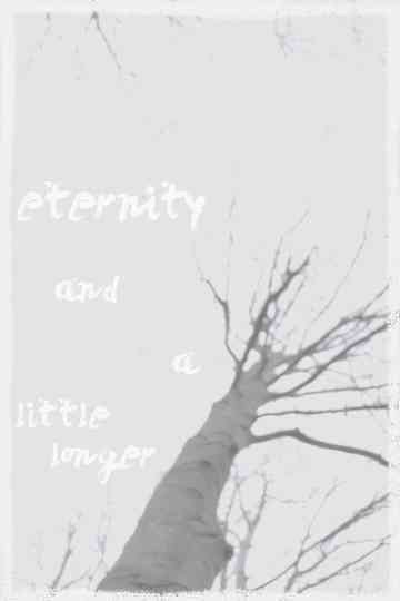 eternity and a little longer Poster