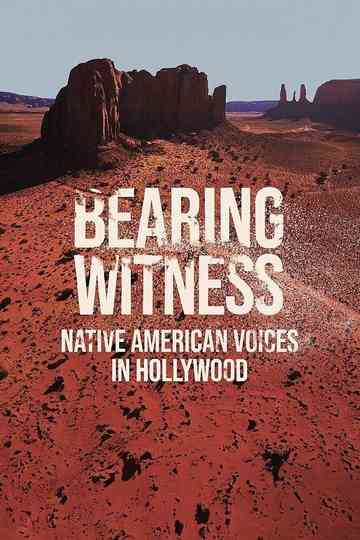 Bearing Witness Native American Voices in Hollywood Poster