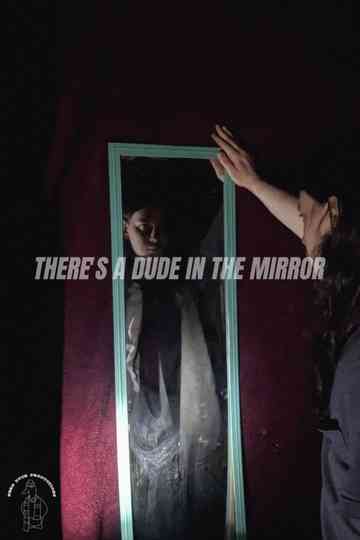 There's a Dude in the Mirror Poster