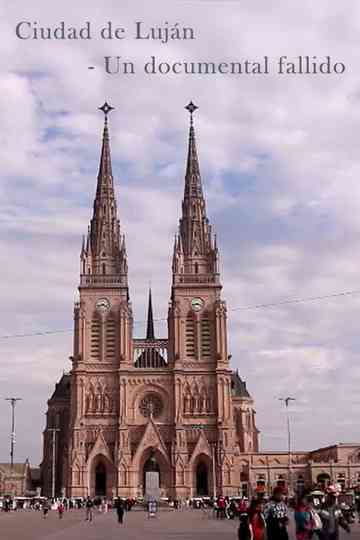 Ciudad de Lujan - (Un documental fallido) Poster