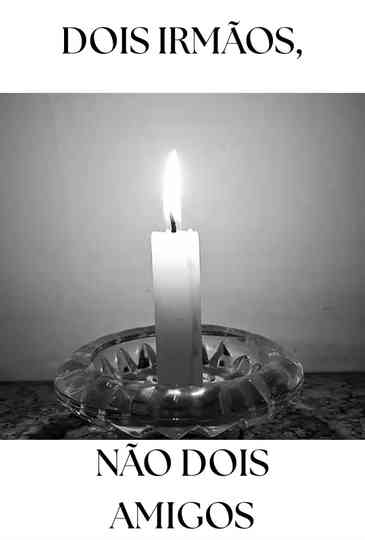 Dois Irmãos, não Dois Amigos Poster
