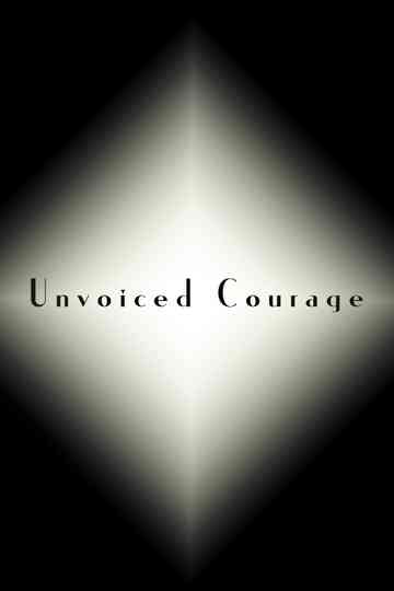 Unvoiced Courage Poster