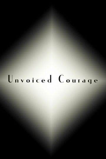 Unvoiced Courage