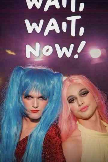 Wait, Wait, Now! poster