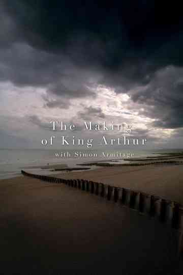 The Making of King Arthur Poster
