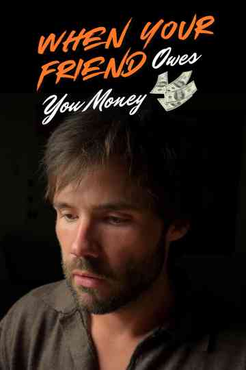 When Your Friend Owes You Money Poster