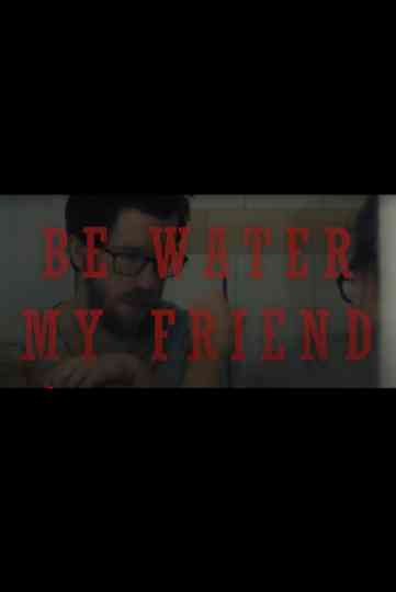 Be Water My Friend Poster