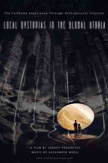 Local Dystopias in the Global Utopia Poster