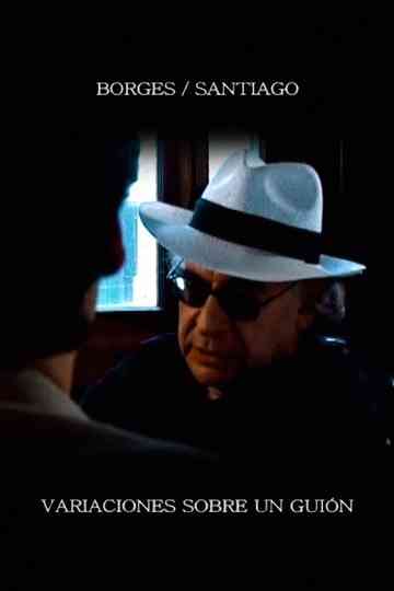 Borges/Santiago: variaciones sobre un guion Poster