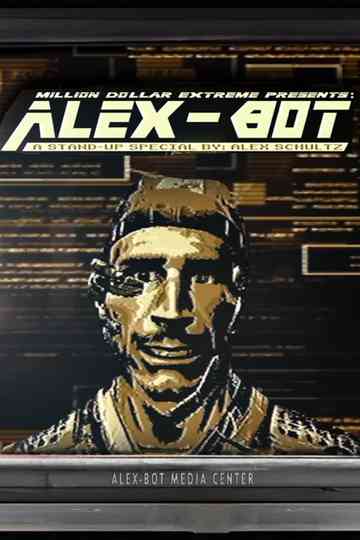 Million Dollar Extreme Presents: ALEX-BOT: A Stand-Up Special By Alex Schultz Poster