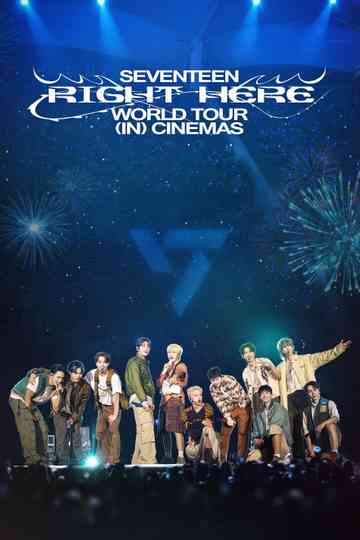 SEVENTEEN [RIGHT HERE] WORLD TOUR IN CINEMAS Poster