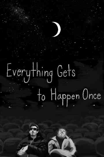 Everything Gets to Happen Once Poster