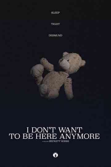 I Don't Want to Be Here Anymore Poster