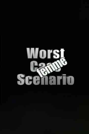 Worst Case Scenario: Femme Edition Poster