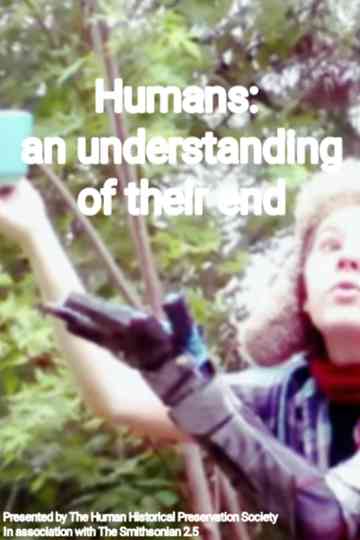Humans: an Understanding of Their End Poster