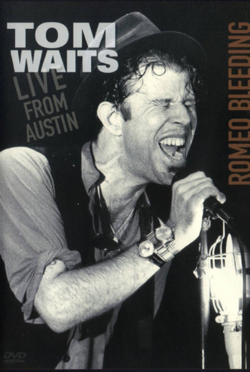 Tom Waits Romeo Bleeding  Live from Austin Poster