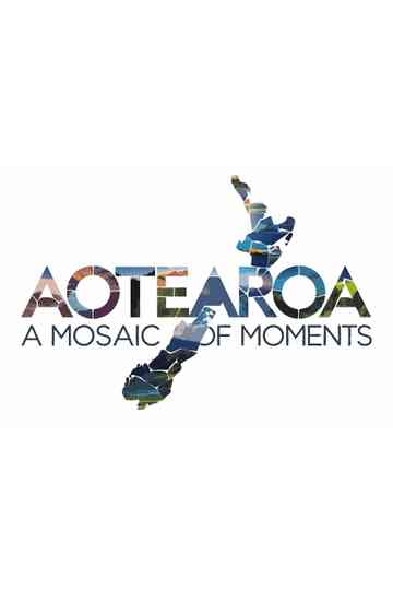Aotearoa: A Mosaic of Moments Poster