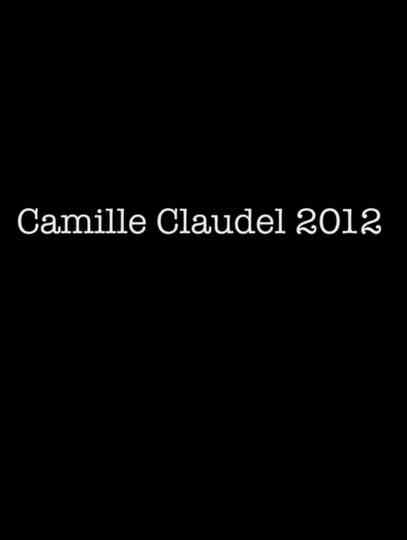 Camille Claudel 2012 Poster