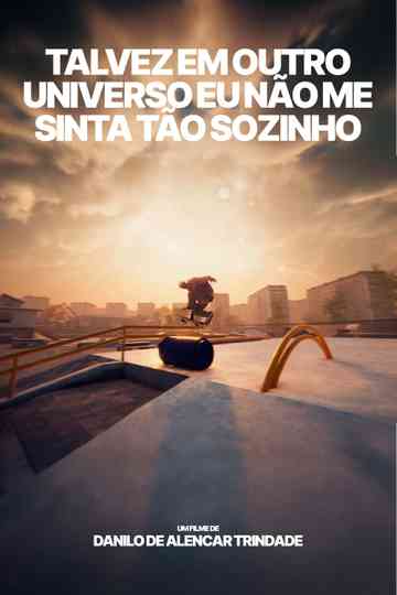 Maybe in another universe I won't feel so alone. Poster