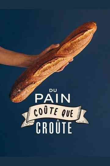 Du pain coûte que croûte Poster