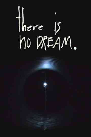 There is No Dream. Poster