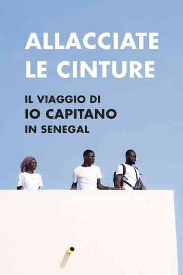 Allacciate le cinture - Il viaggio di "Io Capitano" in Senegal Poster