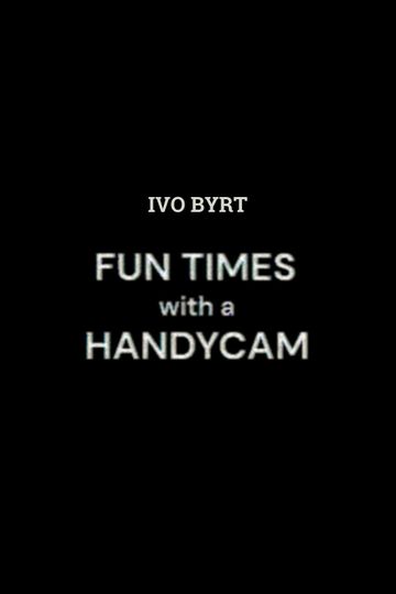 Fun Times With A Handycam