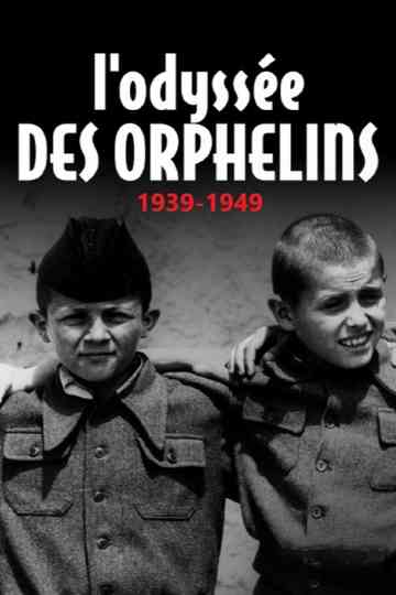 L'odyssée des orphelins, 1939-1949 poster