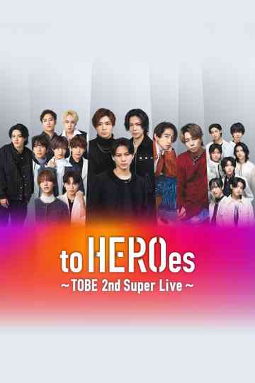 to HEROes ～TOBE 2nd Super Live Poster