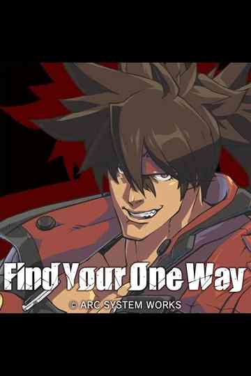 GUILTY GEAR STRIVE: Find Your One Way Poster