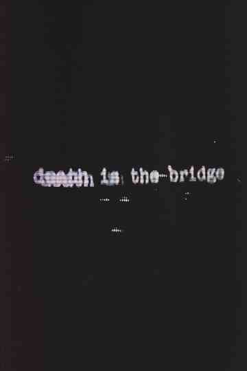 Death Is The Bridge Poster
