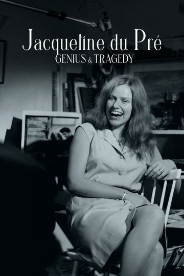 Jacqueline du Pré: Genius and Tragedy