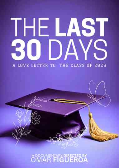 The Last 30 Days: A Love Letter to the Class of 2025 Poster