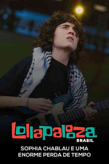Sophia Chablau e Uma Enorme Perda De Tempo: Lollapalooza Brasil 2025 Poster