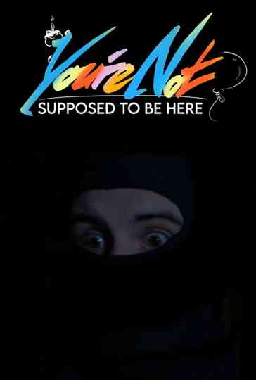 You're Not Supposed To Be Here Poster