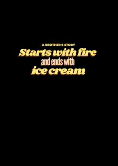Starts with Fire and Ends with Ice Cream Poster