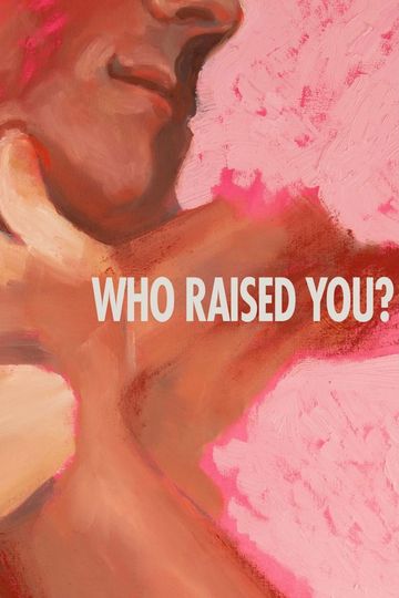 Who Raised You?