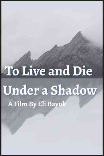 To Live and Die Under a Shadow Poster