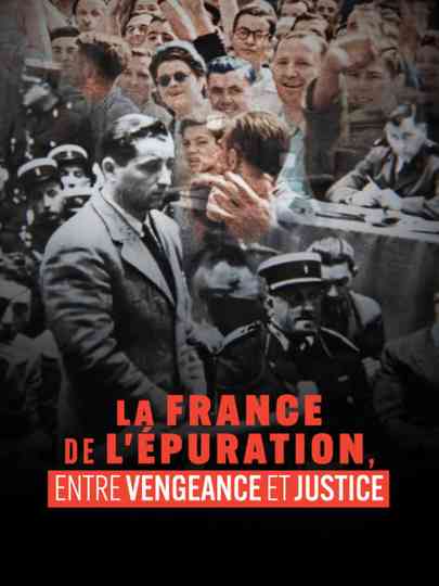 La France de l'épuration, entre vengeance et justice Poster