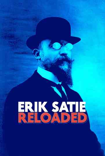 Eric Satie: Reloaded Poster