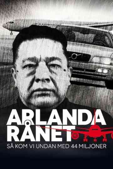 Arlandarånet - Så kom vi undan med 44 miljoner Poster