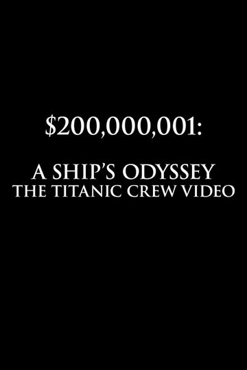 $200,000,001: A Ship's Odyssey (The Titanic Crew Video)