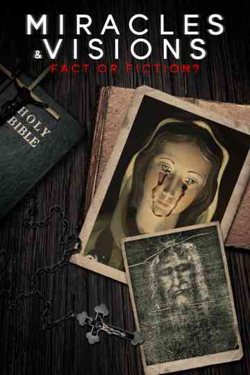 Miracles and Visions: Fact or Fiction? Poster