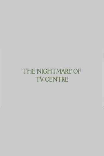 The Nightmare of TV Centre Poster