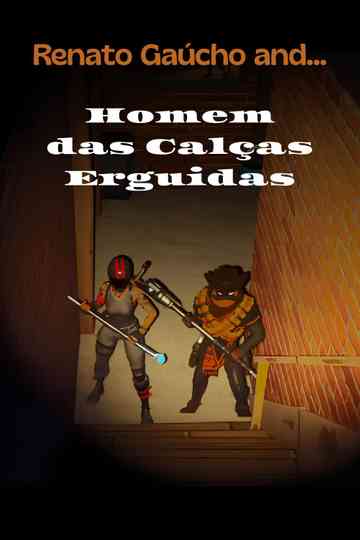 Renato Gaúcho e o Homem das Calças Erguidas Poster