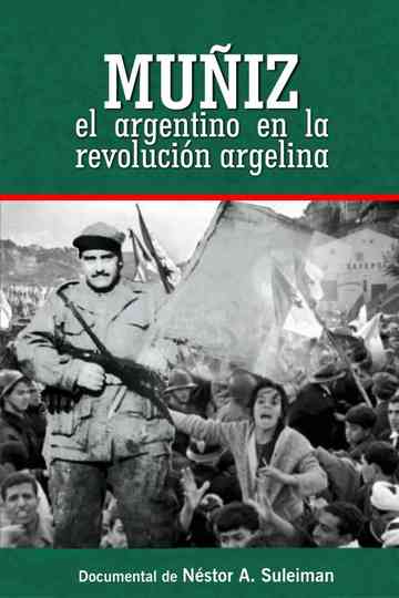 Muñiz, The Argentinian In The Algerian Revolution Poster