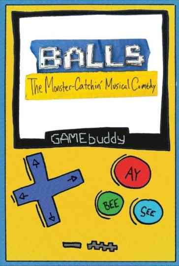Balls: The Monster-Catchin' Musical Comedy Poster