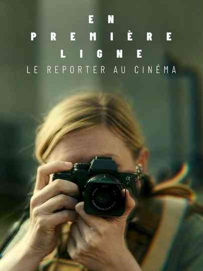 En première ligne, le reporter au cinéma Poster